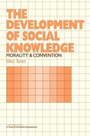 The Development of Social Knowledge: Morality and Convention de Elliot Turiel