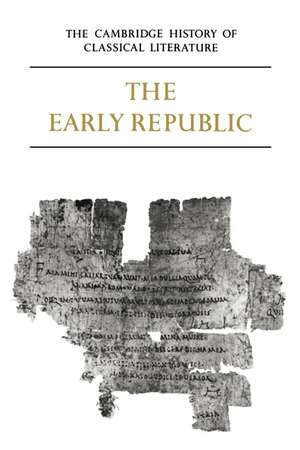 The Cambridge History of Classical Literature: Volume 2, Latin Literature, Part 1, The Early Republic de E. J. Kenney