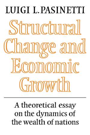 Structural Change and Economic Growth: A Theoretical Essay on the Dynamics of the Wealth of Nations de Luigi L. Pasinetti