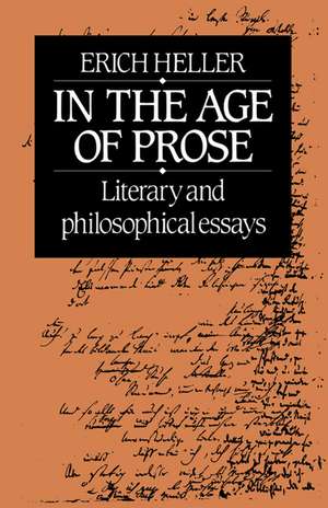 In the Age of Prose: Literary and Philosophical Essays de Erich Heller