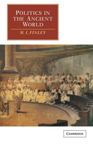 Politics in the Ancient World de M. I. Finley