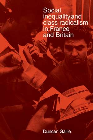 Social Inequality and Class Radicalism in France and Britain de Duncan Gallie