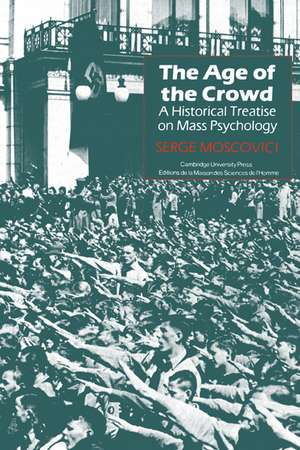 The Age of the Crowd: A Historical Treatise on Mass Psychology de Serge Moscovici