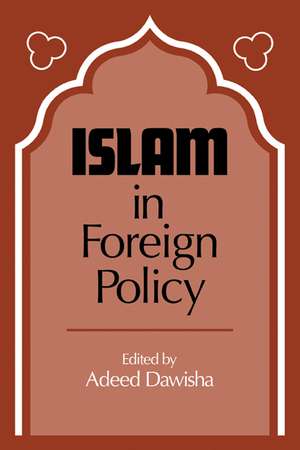 Islam in Foreign Policy de Adeed I. Dawisha