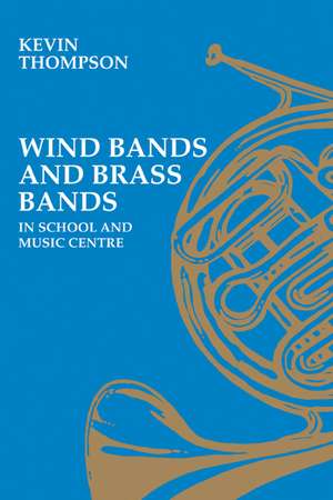 Wind Bands and Brass Bands in School and Music Centre de Kevin Thompson