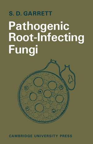 Pathogenic Root-Infecting Fungi de S. D. Garrett