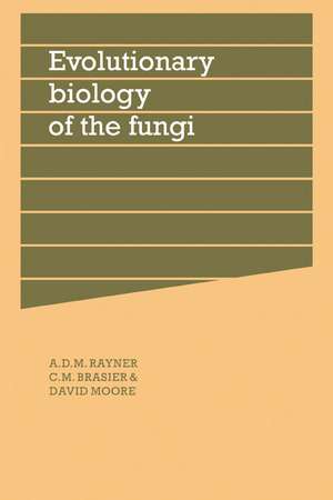 Evolutionary Biology of the Fungi: Symposium of The British Mycological Society Held at the University of Bristol April 1986 de A. D. M. Rayner