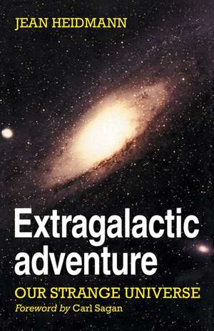 Extragalactic Adventure: Our Strange Universe de Jean Heidmann