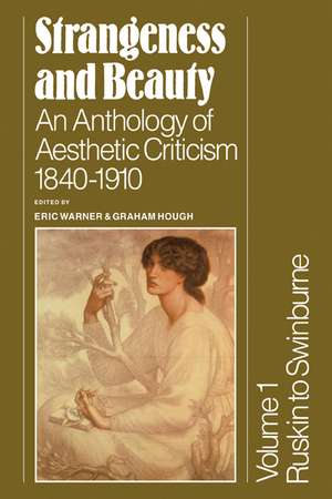 Strangeness and Beauty: Volume 1, Ruskin to Swinburne: An Anthology of Aesthetic Criticism 1840–1910 de Eric Warner