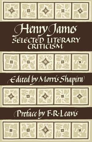 Henry James: Selected Literary Criticism de Morris Shapira