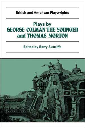 Plays by George Colman the Younger and Thomas Morton: Inkle and Yarico, The Surrender of Calais, The Children in the Wood, Blue Beard or Female Curiosity, Speed the Plough de Barry Sutcliffe