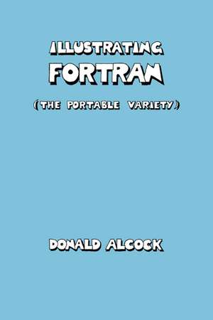 Illustrating FORTRAN de Donald G. Alcock