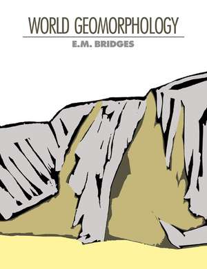 World Geomorphology de E. M. Bridges