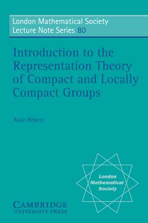 Introduction to the Representation Theory of Compact and Locally Compact Groups de Alain Robert