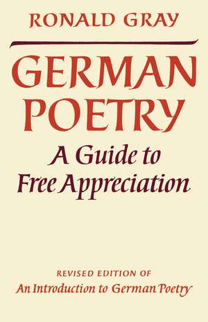 German Poetry: A Guide to Free Appreciation de Ronald Gray