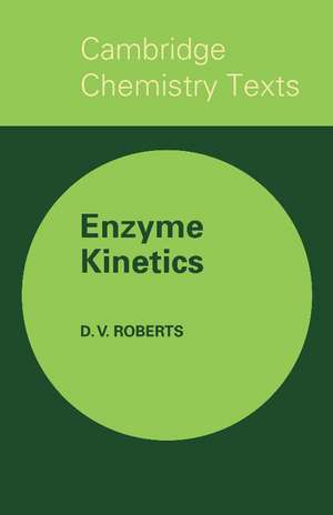 Enzyme Kinetics de D. V. Roberts