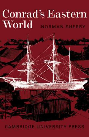 Conrad's Eastern World de Norman Sherry