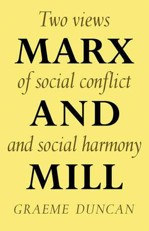 Marx and Mill: Two views of social conflict and social harmony de Graeme Duncan