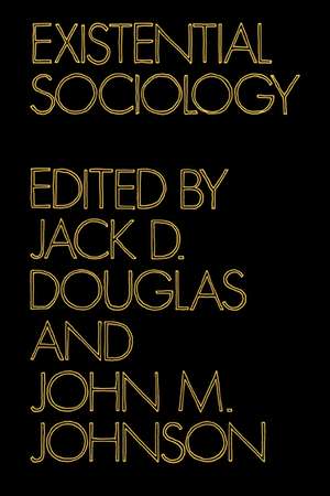 Existential Sociology de Jack D. Douglas