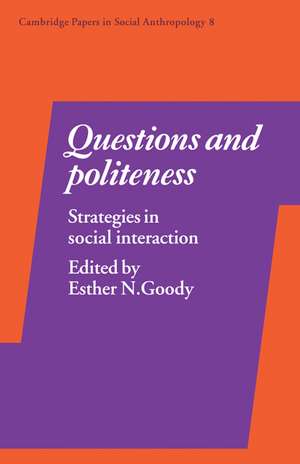 Questions and Politeness: Strategies in Social Interaction de Esther N. Goody