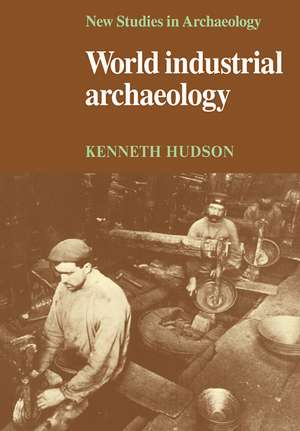 World Industrial Archaeology de Kenneth Hudson