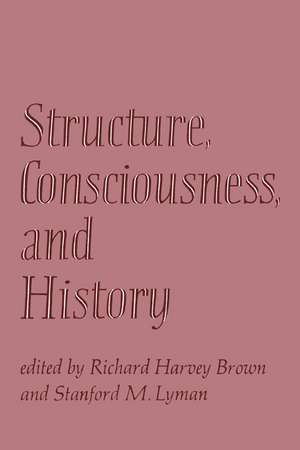 Structure, Consciousness, and History de Richard Harvey Brown