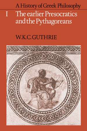 A History of Greek Philosophy: Volume 1, The Earlier Presocratics and the Pythagoreans de W. K. C. Guthrie