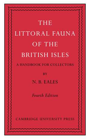 The Littoral Fauna of the British Isles: A Handbook for Collectors de N. B. Eales