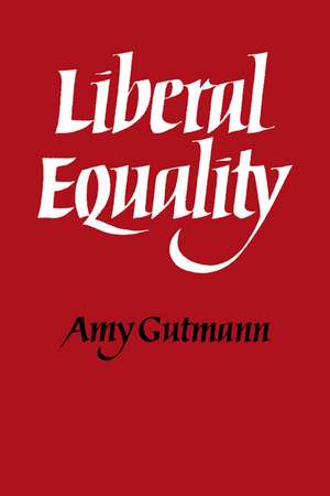 Liberal Equality de Amy Gutmann