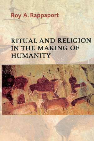 Ritual and Religion in the Making of Humanity de Roy A. Rappaport