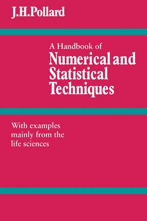 A Handbook of Numerical and Statistical Techniques: With Examples Mainly from the Life Sciences de J. H. Pollard