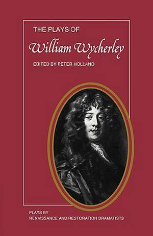 The Plays of William Wycherley de Peter Holland