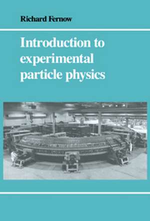 Introduction to Experimental Particle Physics de Richard Clinton Fernow