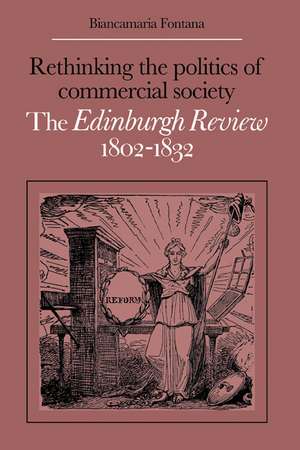 Rethinking the Politics of Commercial Society: The Edinburgh Review 1802–1832 de Biancamaria Fontana