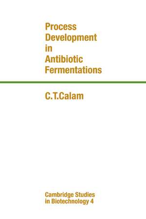 Process Development in Antibiotic Fermentations de C. T. Calam
