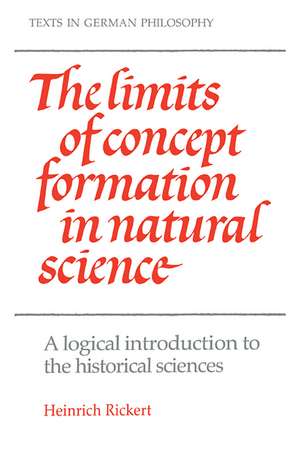 The Limits of Concept Formation in Natural Science: A Logical Introduction to the Historical Sciences (Abridged Edition) de Heinrich Rickert