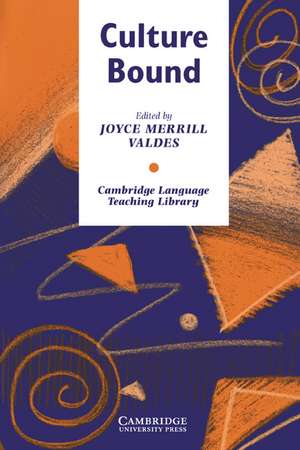 Culture Bound: Bridging the Cultural Gap in Language Teaching de Joyce Merrill Valdes