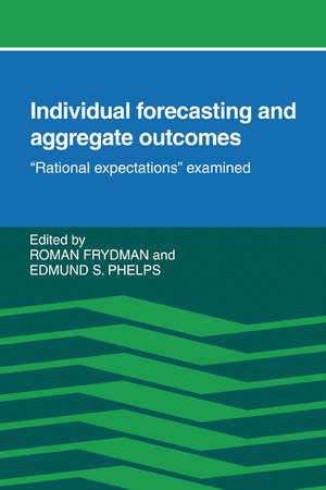 Individual Forecasting and Aggregate Outcomes: 'Rational Expectations' Examined de Roman Frydman