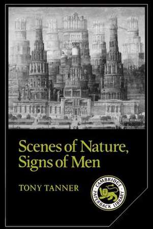 Scenes of Nature, Signs of Men: Essays on 19th and 20th Century American Literature de Tony Tanner