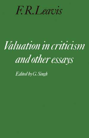 Valuation in Criticism and Other Essays de F. R. Leavis