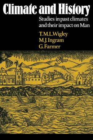 Climate and History: Studies in Past Climates and their Impact on Man de T. M. L. Wigley