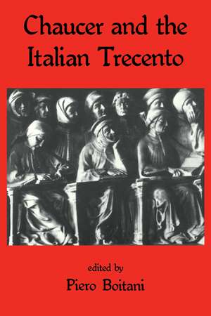 Chaucer and the Italian Trecento de Piero Boitani