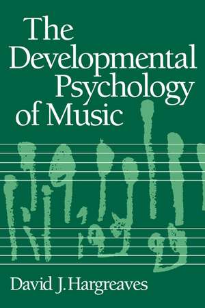 The Developmental Psychology of Music de David J. Hargreaves