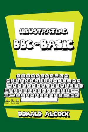 Illustrating BBC Basic de Donald G. Alcock