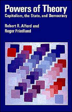 Powers of Theory: Capitalism, the State, and Democracy de Robert R. Alford