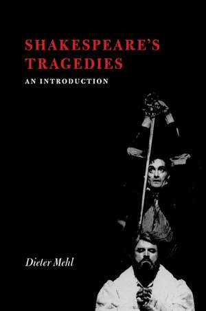 Shakespeare's Tragedies: An Introduction de Dieter Mehl