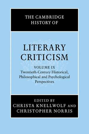 The Cambridge History of Literary Criticism: Volume 9, Twentieth-Century Historical, Philosophical and Psychological Perspectives de Christa Knellwolf