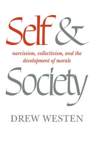 Self and Society: Narcissism, Collectivism, and the Development of Morals de Drew Westen