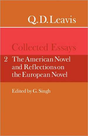 Q. D. Leavis: Collected Essays: Volume 2, The American Novel and Reflections on the European Novel de Q. D. Leavis