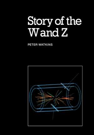 Story of the W and Z de Peter W. Atkins